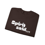 Spirit Said... Sweatshirt