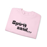 Spirit Said... Sweatshirt