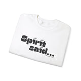 Spirit Said... Sweatshirt