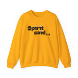 Spirit Said... Sweatshirt