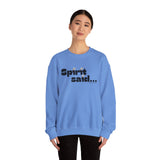 Spirit Said... Sweatshirt