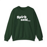 Spirit Said... Sweatshirt