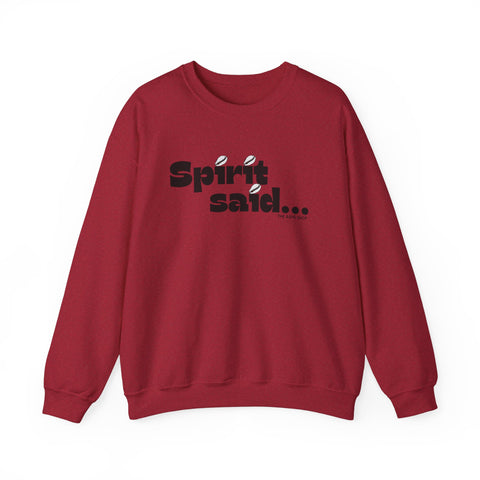 Spirit Said... Sweatshirt