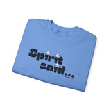 Spirit Said... Sweatshirt