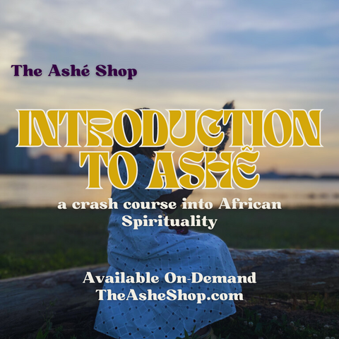 Introduction to Ashé: a Crash Course into African Spirituality