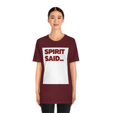Spirit Said... T-shirt