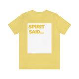 Spirit Said... T-shirt